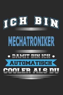 Book cover for Ich bin Mechatroniker Damit bin ich automatisch cooler als du