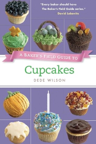 Cover of A Baker's Field Guide to Cupcakes