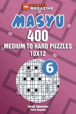 Book cover for Masyu - 400 Medium to Hard Puzzles 10x12 (Volume 6)