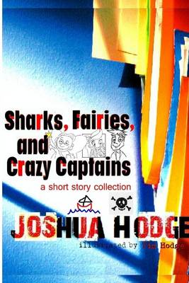Book cover for Sharks, Fairies, and Crazy Captains: A Short Story Collection