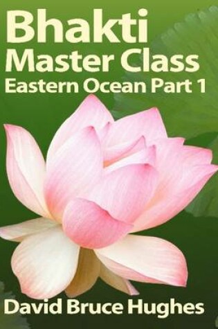 Cover of Bhakti Master Class Eastern Ocean First Wave Part 1