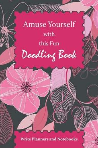 Cover of Amuse Yourself with This Fun Doodling Book