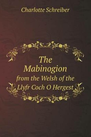 Cover of The Mabinogion from the Welsh of the Llyfr Coch O Hergest