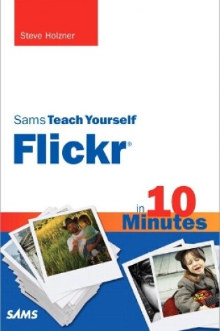 Cover of Sams Teach Yourself Flickr in 10 Minutes