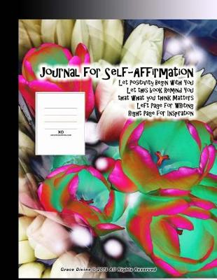 Book cover for Journal for Self-Affirmation Let Positivity Begin with You Let this Book Remind You that What you Think Matters Left page for Writing Right Page for Inspiration