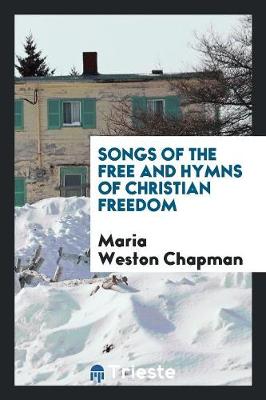 Book cover for Songs of the Free and Hymns of Christian Freedom
