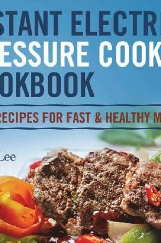 Cover of Instant Electric Pressure Cooker Cookbook