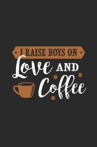 Cover of I Raise Boys On Love And Coffee