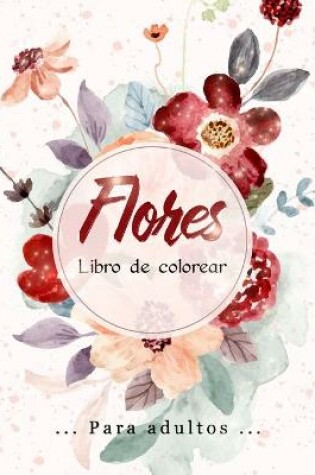 Cover of Flores Libro de Colorear
