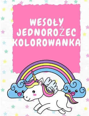 Book cover for Wesoly Jednorożec Kolorowanka 3-5 lat