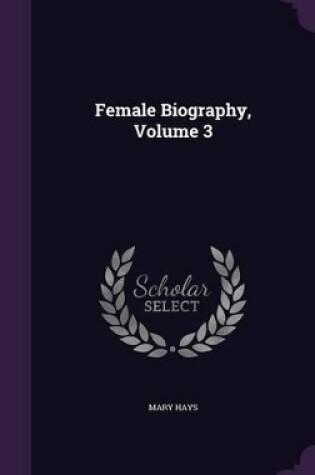 Cover of Female Biography, Volume 3