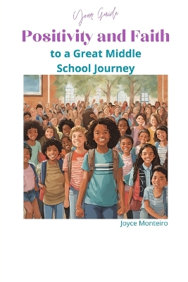 Book cover for Positivity and Faith - Your Guide to a Great Middle School Journey