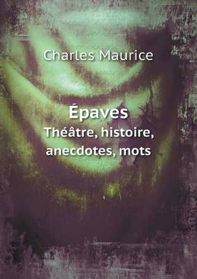 Book cover for Épaves Théâtre, histoire, anecdotes, mots