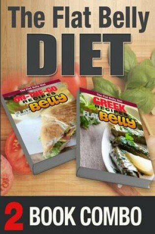 Cover of Greek Recipes for a Flat Belly and On-The-Go Recipes for a Flat Belly