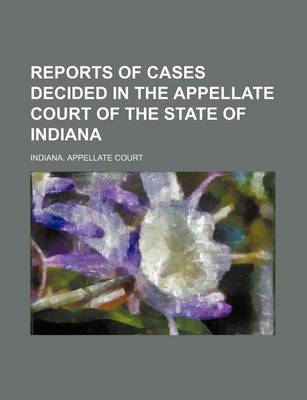 Book cover for Reports of Cases Decided in the Appellate Court of the State of Indiana (Volume 53)