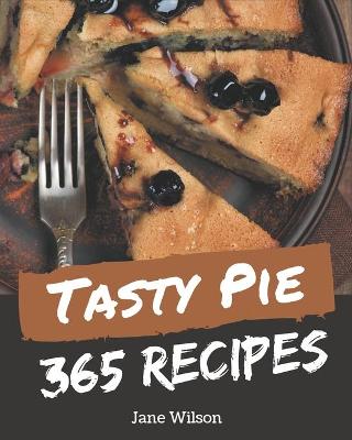 Cover of 365 Tasty Pie Recipes
