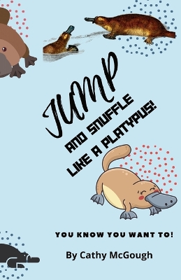 Book cover for Jump and Snuffle Like a Platypus!