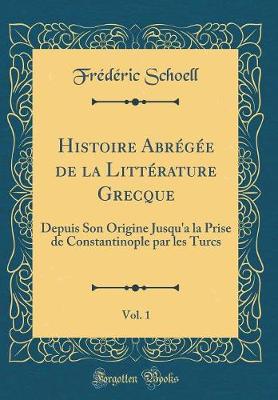 Book cover for Histoire Abrégée de la Littérature Grecque, Vol. 1