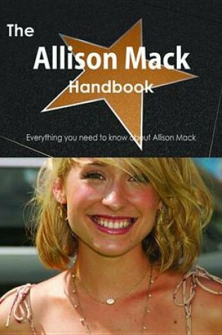 Cover of The Allison Mack Handbook - Everything You Need to Know about Allison Mack