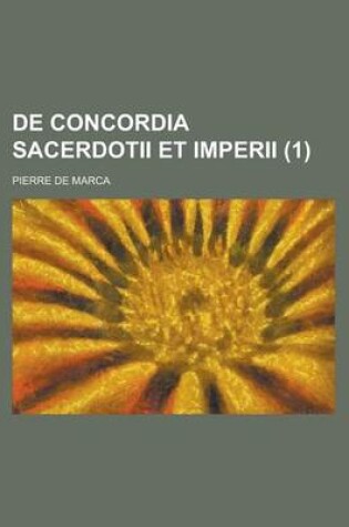 Cover of de Concordia Sacerdotii Et Imperii Volume 1