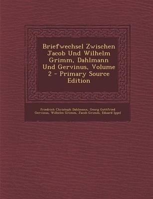 Book cover for Briefwechsel Zwischen Jacob Und Wilhelm Grimm, Dahlmann Und Gervinus, Volume 2