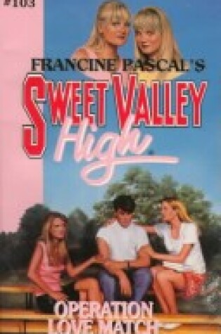 Cover of Sweet Valley High 103: Operation Love Match
