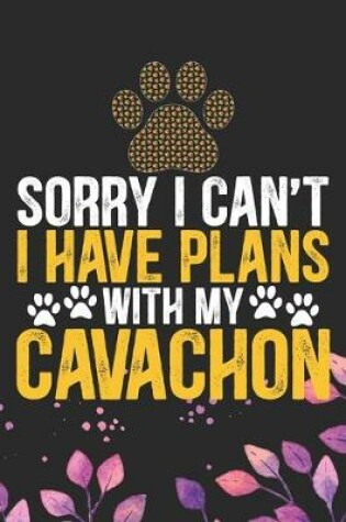 Cover of Sorry I Can't I Have Plans with My Cavachon