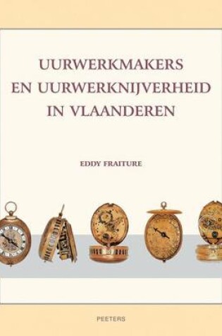 Cover of Uurwerkmakers En Uurwerknijverheid in Vlaanderen