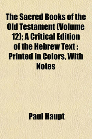 Cover of The Sacred Books of the Old Testament (Volume 12); A Critical Edition of the Hebrew Text