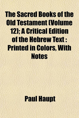 Book cover for The Sacred Books of the Old Testament (Volume 12); A Critical Edition of the Hebrew Text