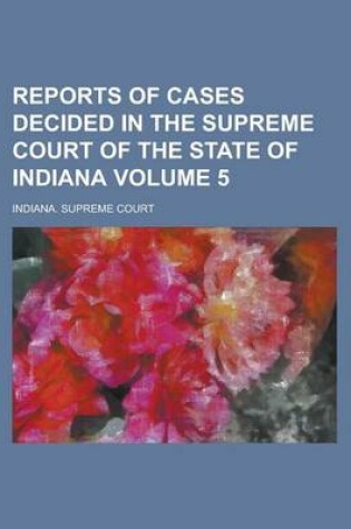 Cover of Reports of Cases Decided in the Supreme Court of the State of Indiana Volume 5