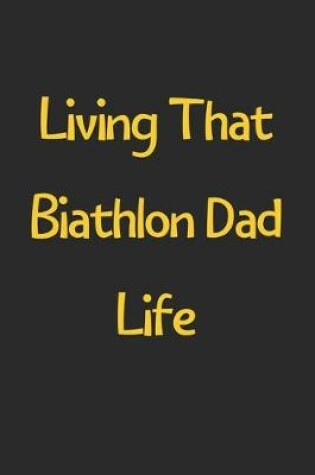 Cover of Living That Biathlon Dad Life