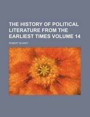 Book cover for The History of Political Literature from the Earliest Times Volume 14