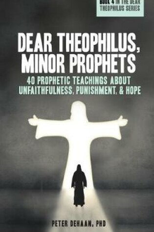 Cover of Dear Theophilus, Minor Prophets