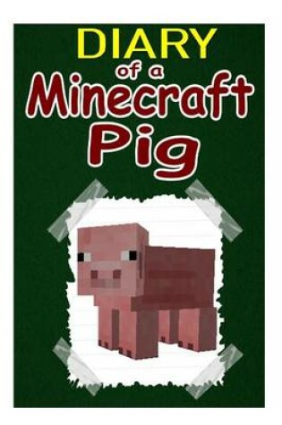 Cover of Diary of a Minecraft Pig