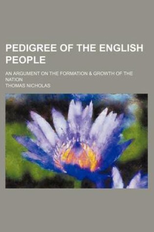 Cover of Pedigree of the English People; An Argument on the Formation & Growth of the Nation
