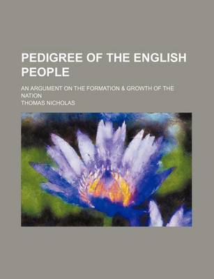 Book cover for Pedigree of the English People; An Argument on the Formation & Growth of the Nation