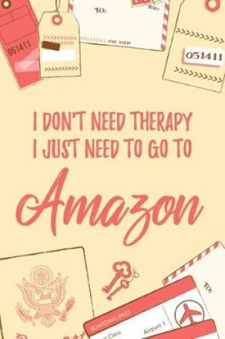 Cover of I Don't Need Therapy I Just Need To Go To Amazon