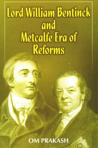 Cover of Lord William Bentinck and Metcalfe Era of Reforms