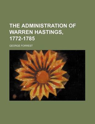 Book cover for The Administration of Warren Hastings, 1772-1785