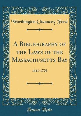 Book cover for A Bibliography of the Laws of the Massachusetts Bay