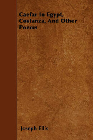 Cover of Caefar In Egypt, Costanza, And Other Poems