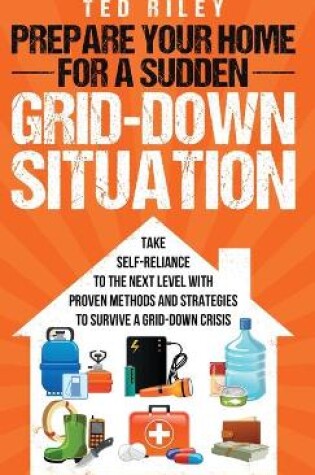 Cover of Prepare Your Home for a Sudden Grid-Down Situation