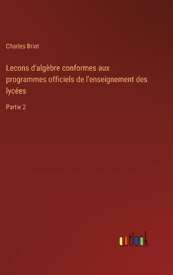 Book cover for Lecons d'algèbre conformes aux programmes officiels de l'enseignement des lycées