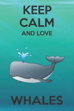 Cover of Keep Calm And Love Whales