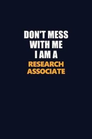 Cover of Don't Mess With Me I Am A Research Associate