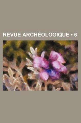 Cover of Revue Archeologique (6 )