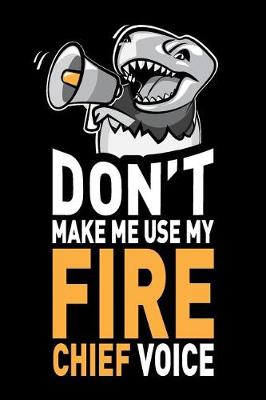 Book cover for Don't Make Me Use My Fire Chief Voice