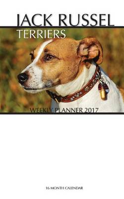 Book cover for Jack Russel Terriers Weekly Planner 2017