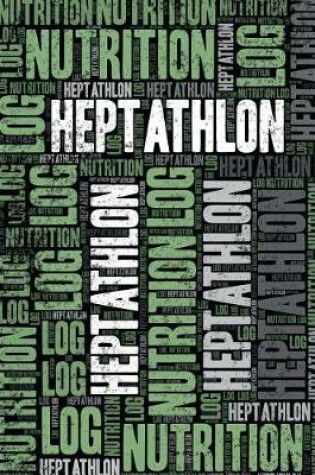 Cover of Heptathlon Nutrition Log and Diary